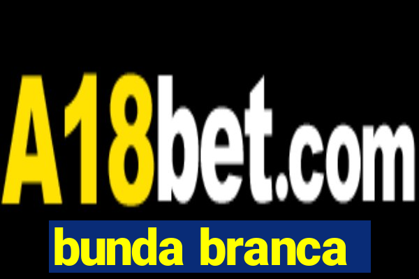 bunda branca